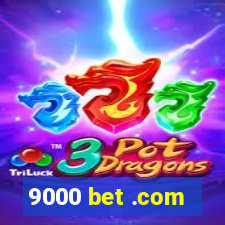 9000 bet .com